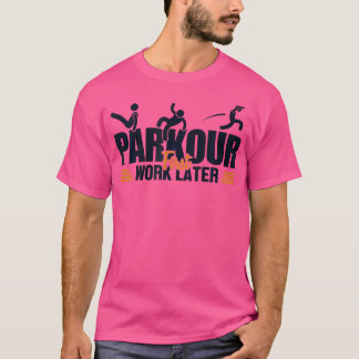 Parkour First Work Later Wall Run Traceur Training T-shirt