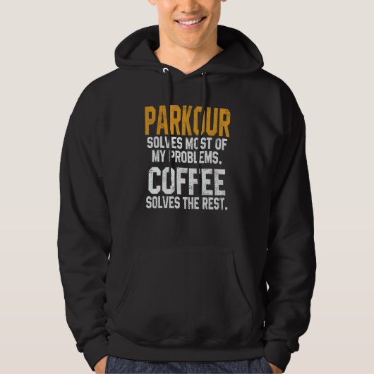 Parkour Solves My Problems Coffee   Stunts Adventu Hoodie (Voorkant)