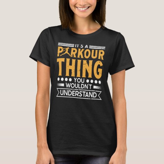 Parkour thing wouldnt understand for traceurs & fr t-shirt (Voorkant)