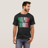 Parli Piano Per Favore praat langzaam grappig T-shirt (Voorkant volledig)