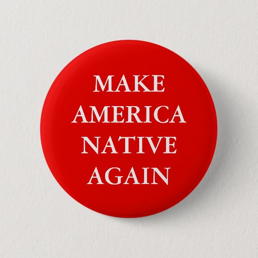 PARODY "MAKE AMERIKA NATIVE HERS" RONDE BUTTON 5,7 CM (Voorkant)