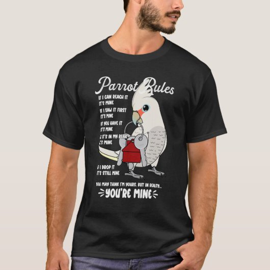 Parrot House Rules It's Mine I Goffins Cockatoo T-shirt (Voorkant)