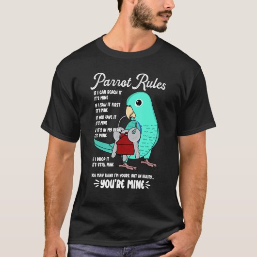 Parrot House Rules It's Mine I Turquoise Parrotlet T-shirt (Voorkant)