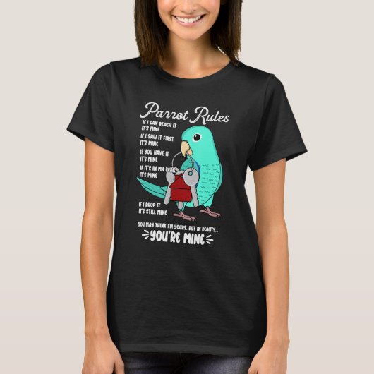 Parrot House Rules It's Mine I Turquoise Parrotlet T-shirt (Voorkant)