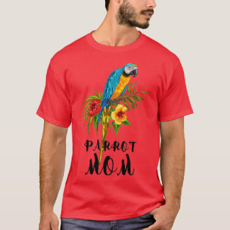 Parrot mama Parrot Lover Animals Lover Bird Lover T-shirt