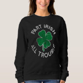 Part Irish All Trouble Lucky C St Patrick's Day Trui (Voorkant)