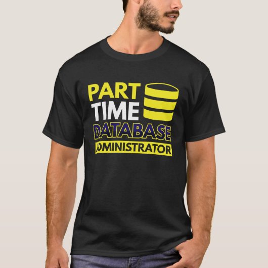 Part Time Database Administrator T-shirt (Voorkant)