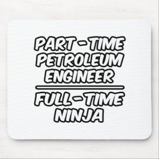 Part-time Petroleum Engineer...Full-time Ninja Muismat