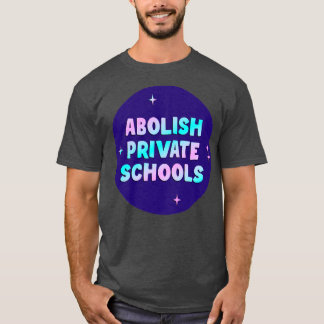 Particuliere scholen afschaffen t-shirt