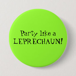 Partij als een LEPRECHAUN! Ronde Button 7,6 Cm