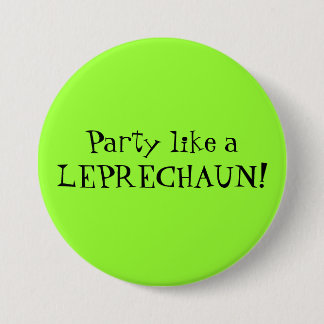 Partij als een LEPRECHAUN! Ronde Button 7,6 Cm