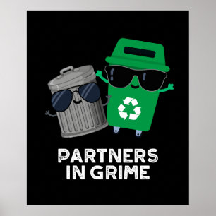 Partners in Grime Funny Trash Pun Dark BG Poster