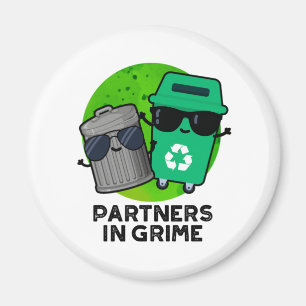 Partners in Grime Funny Trash Pun Magneet
