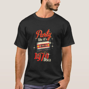 Party Like It's 1970 Disco 1970s Funky Party 70s T-shirt