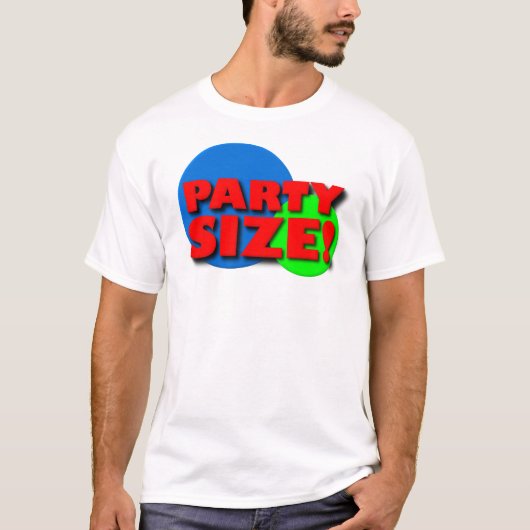 Party Size Funny T-Shirt (Voorkant)