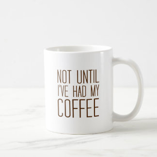 Pas als ik mijn KOFFIE heb gehad... hou ik van kof Koffiemok