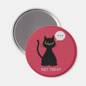 PAS AUJOURD'HUI ! Aimant de chat noir grumeux (Recto/Verso)