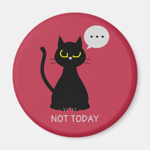 PAS AUJOURD'HUI ! Aimant de chat noir grumeux