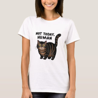 Pas aujourd'hui Chat Chonky Humain T-shirt
