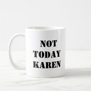 Pas aujourd'hui Karen Mug