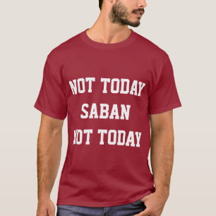 Pas aujourd'hui Saban T-Shirt