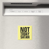 PAS AUJOURD'HUI SATAN FRIDGE MAGNETS (In Situ (Lave-vaisselle))
