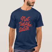 Pas aujourd'hui Satan T-Shirt (Devant)