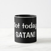 "Pas aujourd'hui, tasse de café drôle de SATAN" - (Centre)