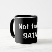 "Pas aujourd'hui, tasse de café drôle de SATAN" - (Devant gauche)