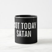PAS AUJOURD'HUI tasse de SATAN (Centre)