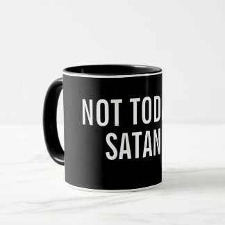 PAS AUJOURD'HUI tasse de SATAN