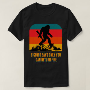 Pas Bigfoot zegt alleen jij kan terugschieten aan T-shirt