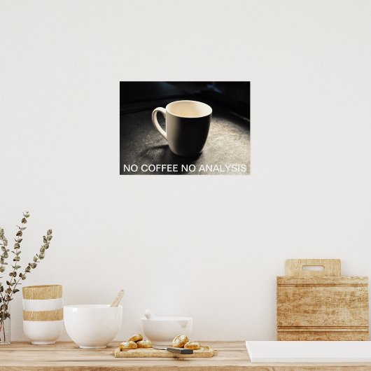 PAS DE CAFÉ PAS D'ANALYSE POSTER (Cuisine)