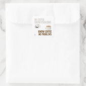 Pas de café, pas de problème Sticker Carré (Sac)