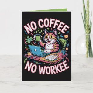 Pas de café, pas de travail Carte drôle pour amate