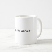 Pas de café Pas de travail - Drôle café Mug (Devant droit)