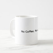 Pas de café Pas de travail - Drôle café Mug (Devant gauche)