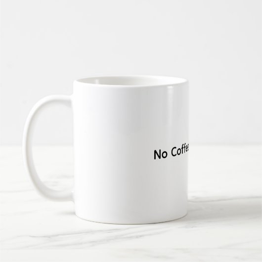 Pas de café Pas de travail - Drôle café Mug (Gauche)