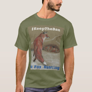 Pas de chasse au renard #KeepTheBan T-shirt