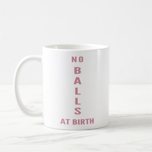 "Pas de couilles à la naissance" Tasse café drôle  (Gauche)