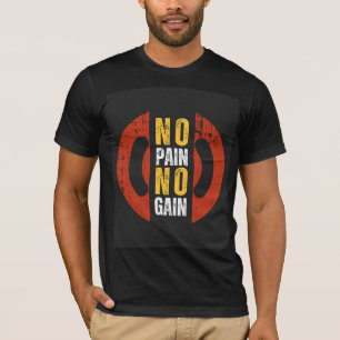 Pas de douleur, pas de résultat T-Shirt de motivat