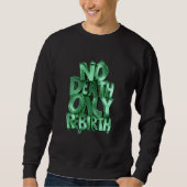 Pas de mort, seulement une renaissance SWEATSHIRT (Devant)