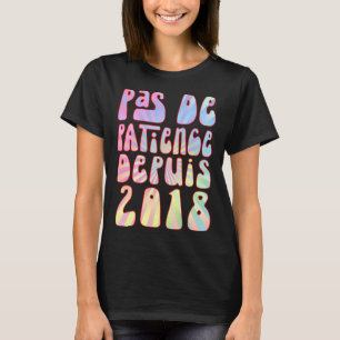 Pas de Patience Depuis 2018 5 Ans Anniversaire Rét T-shirt
