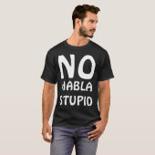 PAS DE T-SHIRT STUPIDE HABLA (Devant entier)