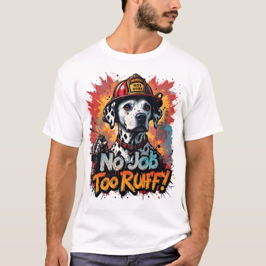 Pas De Travail Trop Ruff ! T-shirt Chien pompier - (Devant)