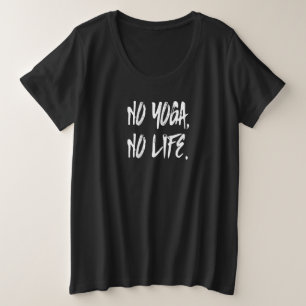PAS DE YOGA PAS DE T-SHIRT DE VIE.