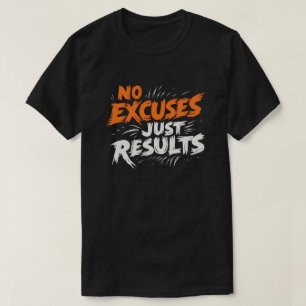 Pas d'Excuses, juste des résultats - T-shirt motiv