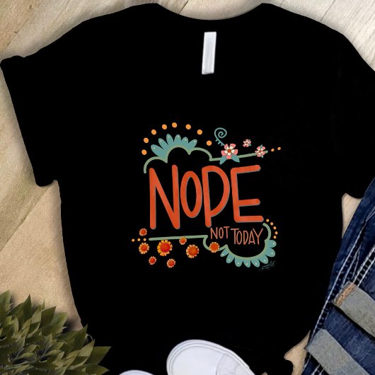 Pas drôle Nope Aujourd'Hui Inspirivity T-Shirt