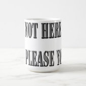 Pas Ici Pour Vous Plaire, Mug De Café (Centre)