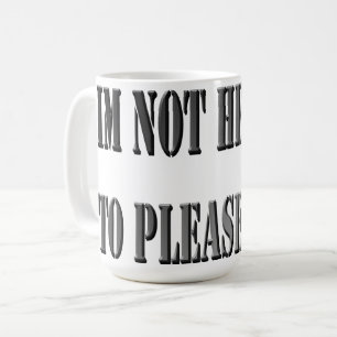 Pas Ici Pour Vous Plaire, Mug De Café